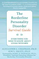 Borderline Personality Disorder Survival Guide: Wszystko, co musisz wiedzieć o życiu z Bpd - The Borderline Personality Disorder Survival Guide: Everything You Need to Know about Living with Bpd