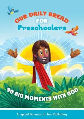 Nasz chleb powszedni dla przedszkolaków: 90 wielkich chwil z Bogiem - Our Daily Bread for Preschoolers: 90 Big Moments with God