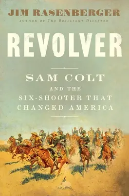 Rewolwer: Sam Colt i sześciostrzałowiec, który zmienił Amerykę - Revolver: Sam Colt and the Six-Shooter That Changed America