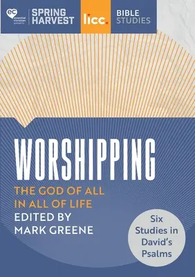 Uwielbienie: Bóg wszystkiego w całym życiu: sześć studiów nad Psalmami Dawida - Worshipping: The God of All in All of Life: six studies in David's Psalms