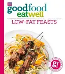 Good Food Eat Well: Niskotłuszczowe uczty - Good Food Eat Well: Low-Fat Feasts