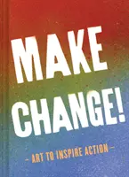 Make Change!: Sztuka inspirująca do działania (inspirujące książki dla kobiet i mężczyzn, książki wzmacniające, książki inspirujące) - Make Change!: Art to Inspire Action (Inspirational Books for Women and Men, Empowerment Books, Books for Inspiration)