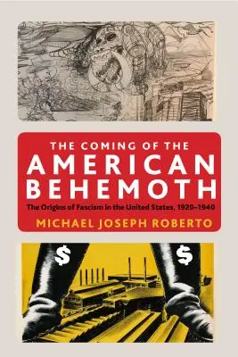 Nadejście amerykańskiego behemota: Początki faszyzmu w Stanach Zjednoczonych, 1920-1940 - The Coming of the American Behemoth: The Origins of Fascism in the United States, 1920 -1940