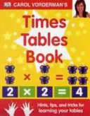 Carol Vorderman's Times Tables Book, Ages 7-11 (Key Stage 2) - Wskazówki, porady i triki do nauki tabliczki mnożenia - Carol Vorderman's Times Tables Book, Ages 7-11 (Key Stage 2) - Hints, Tips and Tricks for Learning Your Tables