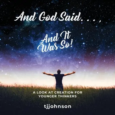 I rzekł Bóg. ... I tak się stało! Spojrzenie na stworzenie dla młodszych myślicieli - And God Said. . ., And It Was So!: A Look at Creation For Younger Thinkers