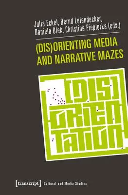 (Dez)Orientacja mediów i narracyjne labirynty - (Dis)Orienting Media and Narrative Mazes