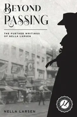 Beyond Passing: Dalsze pisma Nelli Larsen - Beyond Passing: The Further Writings of Nella Larsen