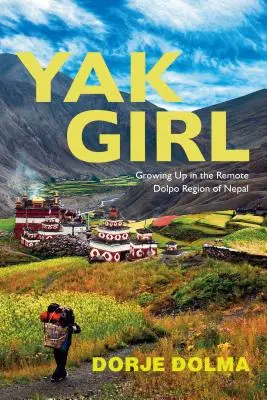 Yak Girl: Dorastanie w odległym regionie Dolpo w Nepalu - Yak Girl: Growing Up in the Remote Dolpo Region of Nepal