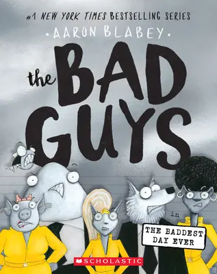 Złe chłopaki w Najgorszy dzień w historii (Złe chłopaki #10), 10 - The Bad Guys in the Baddest Day Ever (the Bad Guys #10), 10