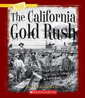 Kalifornijska gorączka złota (prawdziwa książka: ekspansja na zachód) - The California Gold Rush (a True Book: Westward Expansion)