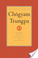 Dzieła zebrane Czgyama Trungpy, tom 1: Urodzony w Tybecie - Medytacja w działaniu - Mudra - Pisma wybrane - The Collected Works of Chgyam Trungpa, Volume 1: Born in Tibet - Meditation in Action - Mudra - Selected Writings