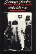 Szamanizm, kolonializm i dziki człowiek: Studium terroru i uzdrawiania - Shamanism, Colonialism, and the Wild Man: A Study in Terror and Healing