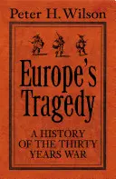 Tragedia Europy - nowa historia wojny trzydziestoletniej - Europe's Tragedy - A New History of the Thirty Years War