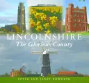Lincolnshire - wspaniałe hrabstwo - Lincolnshire the Glorious County