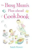 Książka kucharska dla zapracowanych mam - Busy Mum's Plan-ahead Cookbook