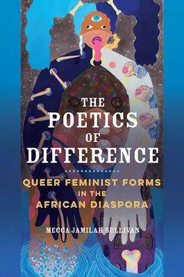 Poetyka różnicy: Feministyczne formy queer w afrykańskiej diasporze - The Poetics of Difference: Queer Feminist Forms in the African Diaspora