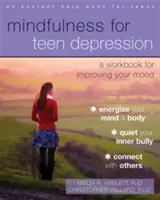 Uważność dla nastoletniej depresji: Zeszyt ćwiczeń poprawiający nastrój - Mindfulness for Teen Depression: A Workbook for Improving Your Mood