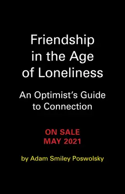 Przyjaźń w epoce samotności: Przewodnik optymisty po połączeniach - Friendship in the Age of Loneliness: An Optimist's Guide to Connection