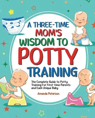 Trening korzystania z nocnika: Kompletny przewodnik po nauce korzystania z nocnika dla początkujących rodziców i każdego wyjątkowego dziecka - Potty Training: The Complete Guide to Potty Training For First-time Parents and Each Unique Baby