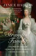 Najdziwniejsza rodzina - prywatne życie Jerzego III, królowej Charlotty i Hanowerczyków - Strangest Family - The Private Lives of George III, Queen Charlotte and the Hanoverians