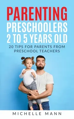 Rodzicielstwo przedszkolaków w wieku od 2 do 5 lat - Parenting Preschoolers 2 to 5 years old