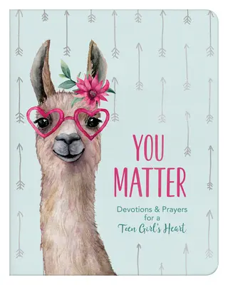 You Matter (dla nastoletnich dziewcząt): Nabożeństwa i modlitwy dla serca nastoletniej dziewczyny - You Matter (for Teen Girls): Devotions & Prayers for a Teen Girl's Heart