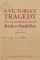 Wiktoriańska tragedia: Niezwykły przypadek Banks kontra Goodfellow - Victorian Tragedy: The Extraordinary Case of Banks v Goodfellow