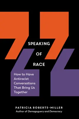 Mówiąc o rasie: jak prowadzić antyrasistowskie rozmowy, które nas łączą - Speaking of Race: How to Have Antiracist Conversations That Bring Us Together