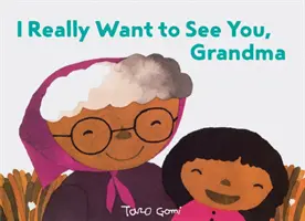 Naprawdę chcę cię zobaczyć, babciu (książki dla dziadków, prezenty dla wnuków, książka Taro Gomi) - I Really Want to See You, Grandma: (Books for Grandparents, Gifts for Grandkids, Taro Gomi Book)