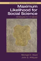 Maksymalne prawdopodobieństwo dla nauk społecznych: Strategie analizy - Maximum Likelihood for Social Science: Strategies for Analysis