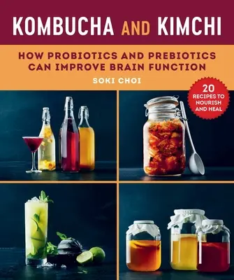 Kombucha i Kimchi: jak probiotyki i prebiotyki mogą poprawić funkcjonowanie mózgu - Kombucha and Kimchi: How Probiotics and Prebiotics Can Improve Brain Function