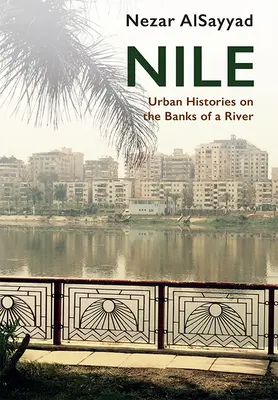 Nil: Miejskie historie na brzegach rzeki - Nile: Urban Histories on the Banks of a River