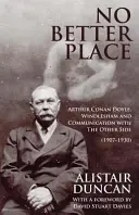 Nie ma lepszego miejsca: Arthur Conan Doyle, Windlesham i komunikacja z drugą stroną - No Better Place: Arthur Conan Doyle, Windlesham and Communication with The Other Side