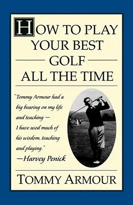 Jak grać w golfa najlepiej przez cały czas - How to Play Your Best Golf All the Time