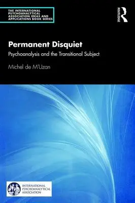 Permanentny niepokój: psychoanaliza i podmiot przejściowy - Permanent Disquiet: Psychoanalysis and the Transitional Subject