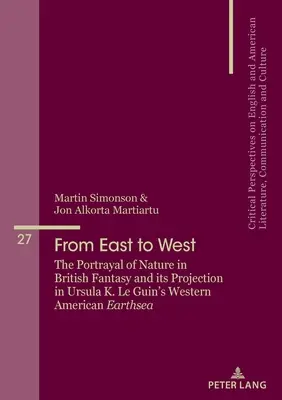 Ze Wschodu na Zachód: Portretowanie natury w brytyjskiej fantastyce i jej projekcja w zachodnioamerykańskiej Ziemiomorzu Ursuli K. Le Guin - From East to West: The Portrayal of Nature in British Fantasy and Its Projection in Ursula K. Le Guin's Western American Earthsea