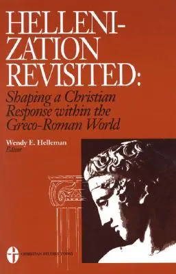 Hellenization Revisited: Kształtowanie chrześcijańskiej odpowiedzi w świecie grecko-rzymskim - Hellenization Revisited: Shaping a Christian Response Within the Greco-Roman World