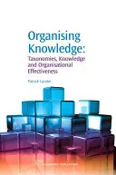 Organizowanie wiedzy: Taksonomie, wiedza i efektywność organizacyjna - Organising Knowledge: Taxonomies, Knowledge and Organisational Effectiveness