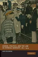 Honor, polityka i prawo w cesarskich Niemczech, 1871-1914 - Honor, Politics, and the Law in Imperial Germany, 1871-1914