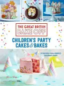 Great British Bake Off: Ciasta i wypieki na przyjęcia dla dzieci - Great British Bake Off: Children's Party Cakes & Bakes