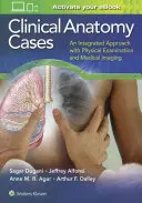 Przypadki anatomii klinicznej: Zintegrowane podejście z badaniem fizykalnym i obrazowaniem medycznym - Clinical Anatomy Cases: An Integrated Approach with Physical Examination and Medical Imaging