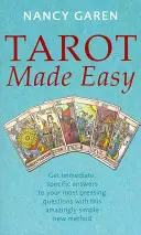 Tarot Made Easy - Uzyskaj natychmiastowe, konkretne odpowiedzi na najbardziej palące pytania dzięki tej niesamowicie prostej nowej metodzie - Tarot Made Easy - Get immediate, specific answers to your most pressing questions with this amazingly simple new method