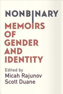 Niebinarni: Wspomnienia o płci i tożsamości - Nonbinary: Memoirs of Gender and Identity