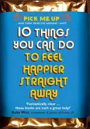 10 rzeczy, które możesz zrobić, aby od razu poczuć się szczęśliwszym - 10 Things You Can Do to Feel Happier Straight Away