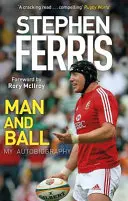 Stephen Ferris: Człowiek i piłka: Moja autobiografia - Stephen Ferris: Man and Ball: My Autobiography