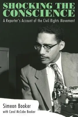 Szokujące sumienie: Relacja reportera z ruchu na rzecz praw obywatelskich - Shocking the Conscience: A Reporter's Account of the Civil Rights Movement