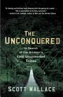 The Unconquered: W poszukiwaniu ostatnich nietkniętych plemion Amazonii - The Unconquered: In Search of the Amazon's Last Uncontacted Tribes