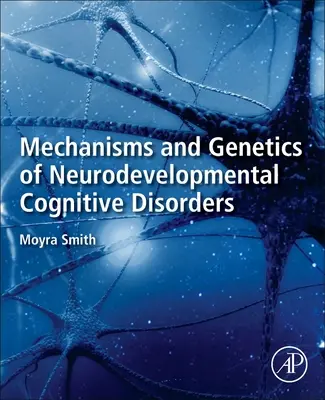 Mechanizmy i genetyka neurorozwojowych zaburzeń poznawczych - Mechanisms and Genetics of Neurodevelopmental Cognitive Disorders