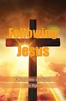 Podążając za Jezusem: Pokonać świat - Following Jesus: Overcome the World