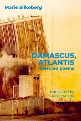 Damaszek, Atlantyda: wybrane wiersze - Damascus, Atlantis: Selected Poems